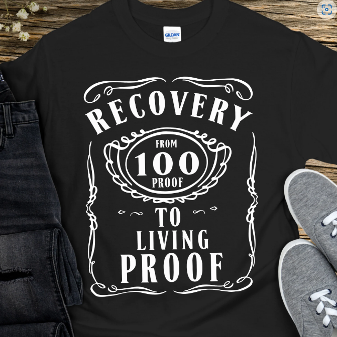 From 100 Proof to Living Proof T-Shirt