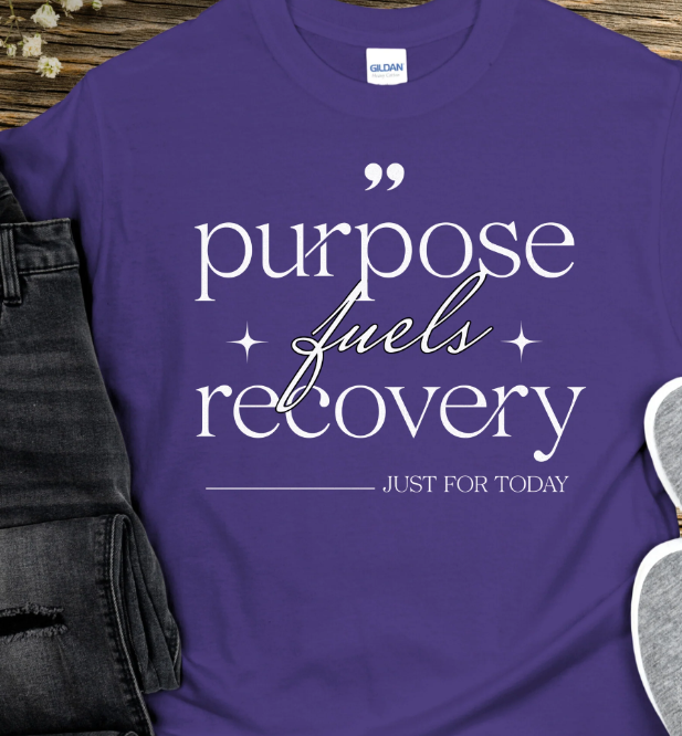 Purpose Fuels Recovery T-Shirt