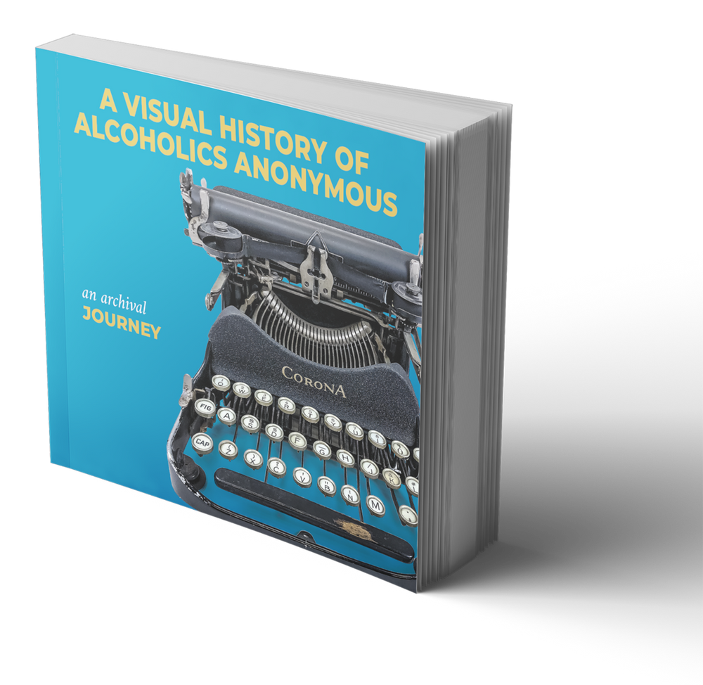 B85 A Visual History of Alcoholics Anonymous: An Archival Journey