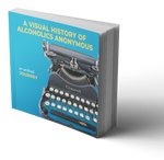 B85 A Visual History of Alcoholics Anonymous: An Archival Journey